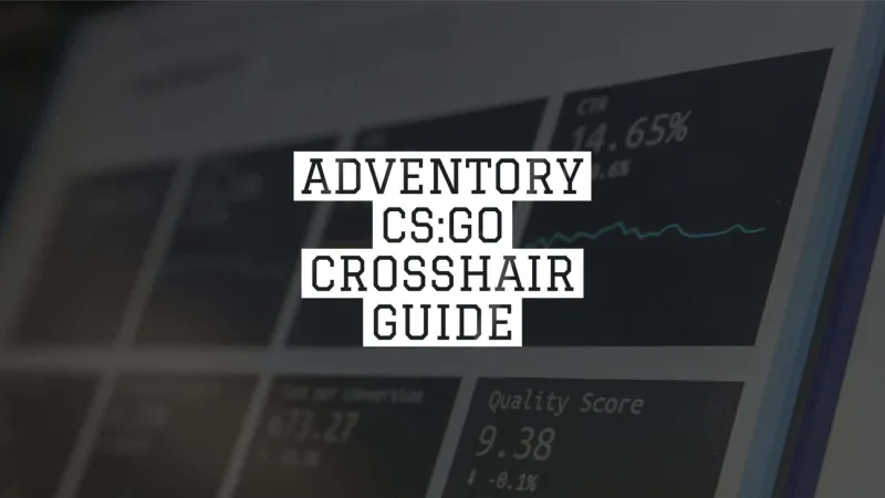 ADVENTORY CS:GO CROSSHAIR GUIDE