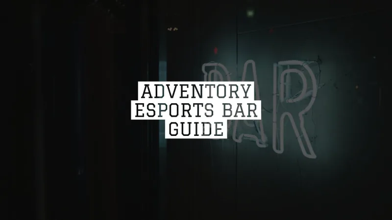 ADVENTORY ESPORTS BAR GUIDE