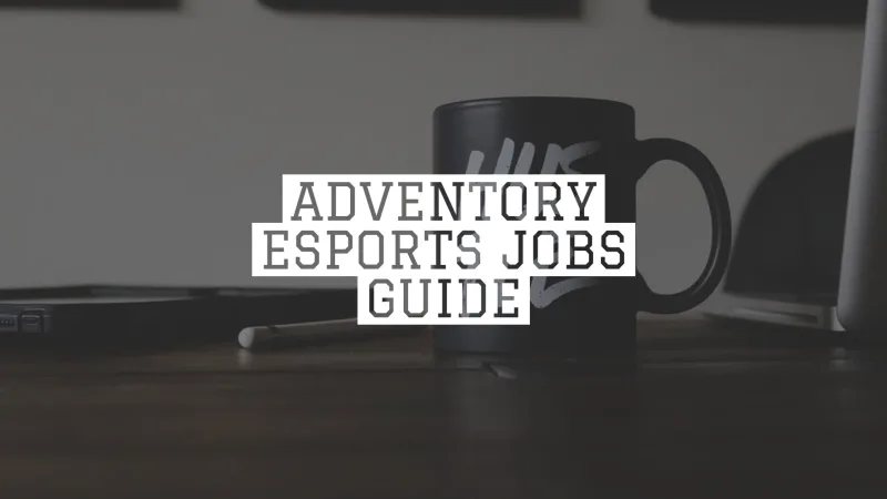 ADVENTORY ESPORTS JOBS GUIDE