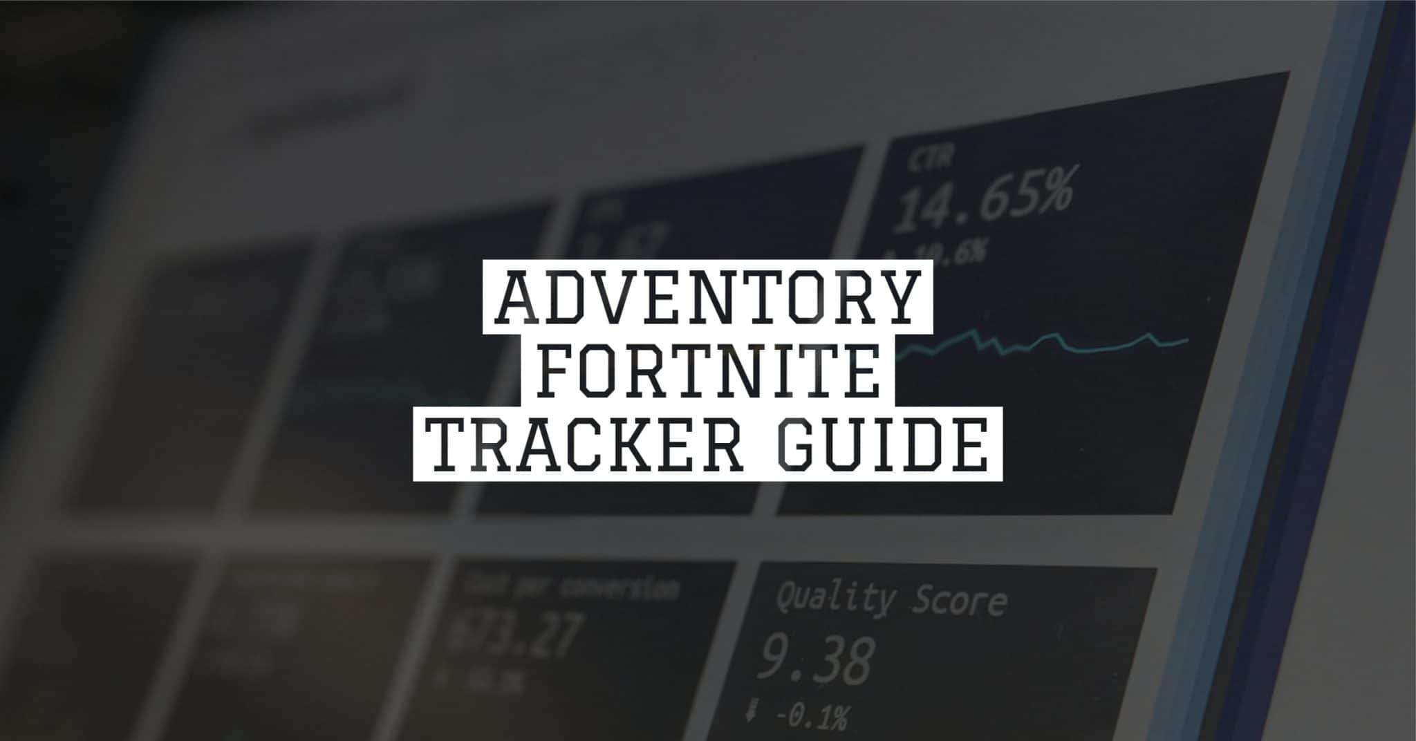 ADVENTORY FORTNITE TRACKER GUIDE