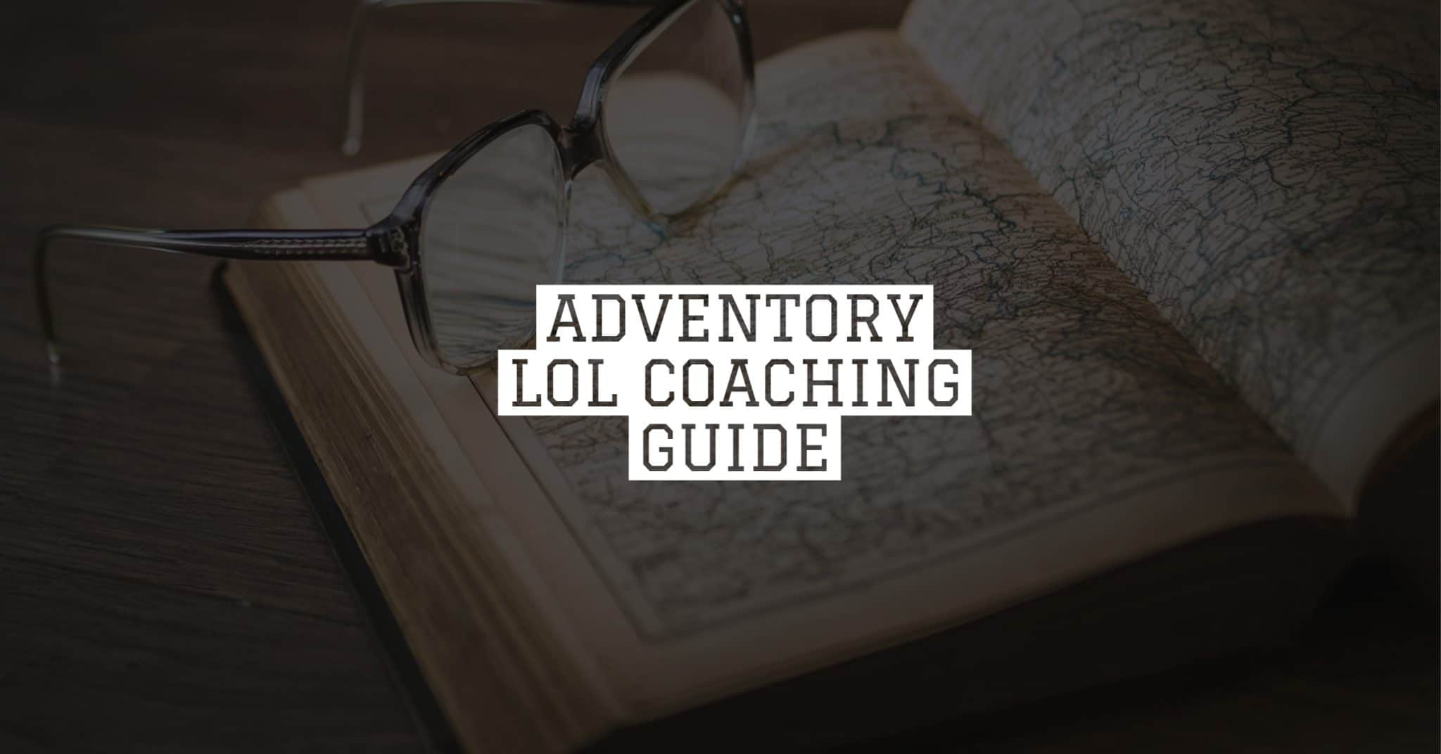 ADVENTORY LOL COACHING GUIDE